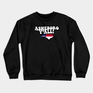 Asheboro North Carolina Y'all - NC Flag Cute Southern Saying Crewneck Sweatshirt